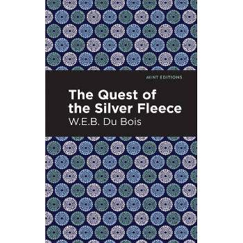 The Quest of the Silver Fleece - (Black Narratives) by  W E B Du Bois (Paperback)