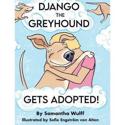 Django the Greyhound - by  Samantha Wulff (Hardcover)
