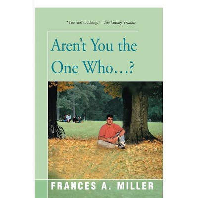 Aren't You the One Who...? - by  Frances a Miller (Paperback)