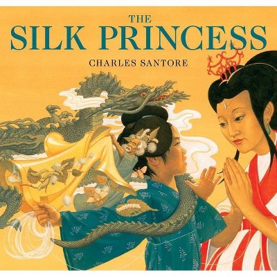 The Silk Princess - (Classic Edition) by  Charles Santore (Hardcover)