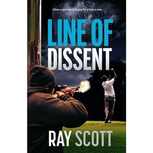 Line of Dissent - by  Ray Scott (Paperback) - 1 of 1