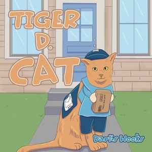 Tiger D. Cat - by  Darlis Hooks (Paperback) - 1 of 1