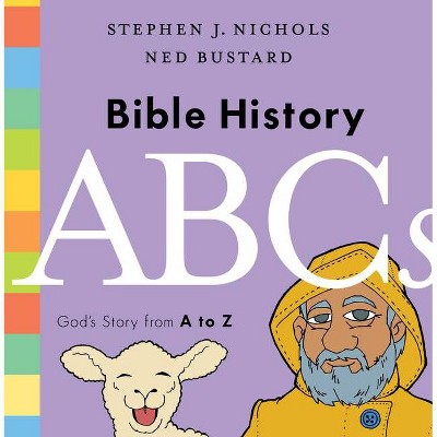 Bible History ABCs - by  Stephen J Nichols (Hardcover)