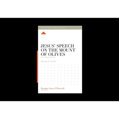 Jesus' Speech on the Mount of Olives - (Knowing the Bible) by  Murray Smith (Paperback)