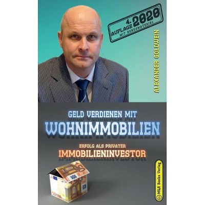 Geld verdienen mit Wohnimmobilien - by  Alexander Goldwein (Hardcover)