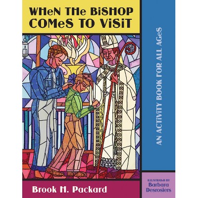 When the Bishop Comes to Visit - by  Brook H Packard (Paperback)