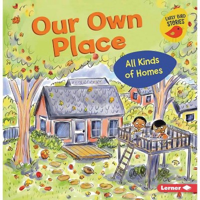 Our Own Place - (All Kinds of People (Early Bird Stories (Tm))) by  Lisa Bullard (Paperback)