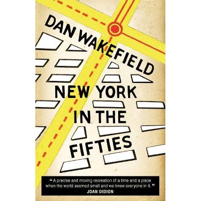 New York in the Fifties - by  Dan Wakefield (Paperback)