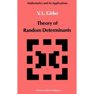 Theory of Random Determinants - (Mathematics and Its Applications) by  V L Girko (Hardcover) - 1 of 1