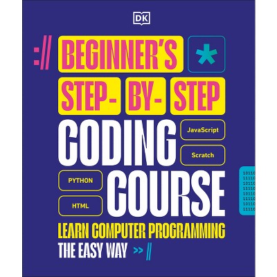 Beginner's Step-By-Step Coding Course - by  DK (Hardcover)