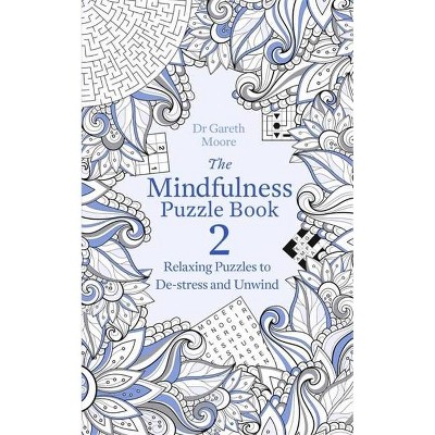 The Mindfulness Puzzle Book 2 - (Mindfulness Puzzle Books) by  Gareth Moore (Paperback)