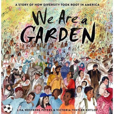  We Are a Garden - by  Lisa Westberg Peters (Hardcover) 