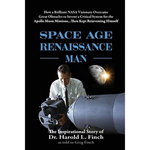 Space Age Renaissance Man - by  Harold L Finch & Greg Finch (Paperback) - 1 of 1