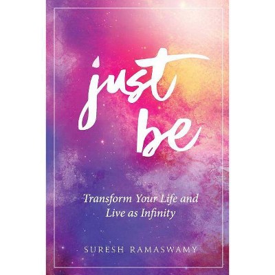 Just Be - by  Suresh Ramaswamy (Paperback)