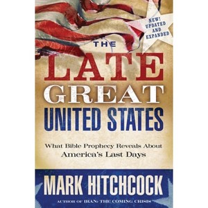 The Late Great United States - by  Mark Hitchcock (Paperback) - 1 of 1