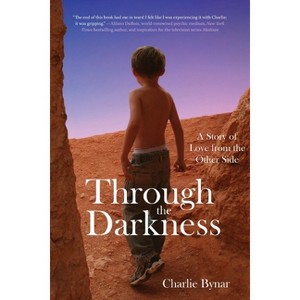 Through the Darkness - by  Charlie Bynar (Paperback) - 1 of 1