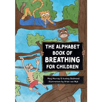 The Alphabet Book of Breathing for Children - by  Marj Murray & Audrey Redmond (Paperback)