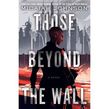 Those Beyond the Wall - by  Micaiah Johnson (Hardcover)