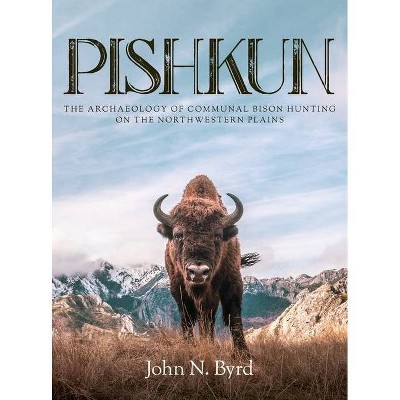 Pishkun - by  John N Byrd (Hardcover)