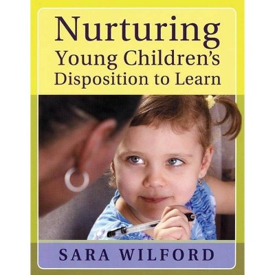 Nurturing Young Children's Disposition to Learn - by  Sara Wilford (Paperback)