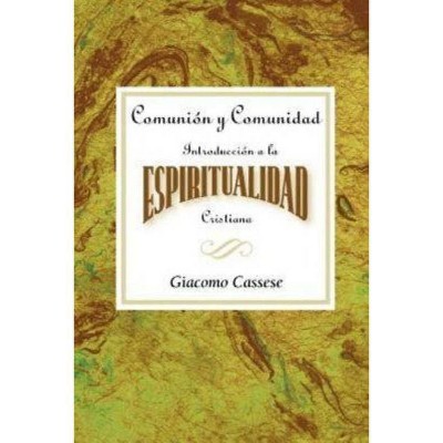 Comunión Y Comunidad: Introducción a la Espiritualidad Cristiana Aeth - by  Giacomo Cassese & Abingdon (Paperback)