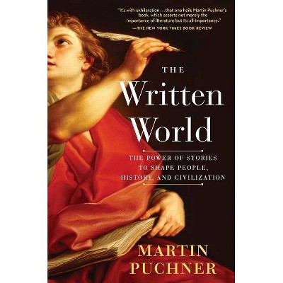 The Written World - by  Martin Puchner (Paperback)