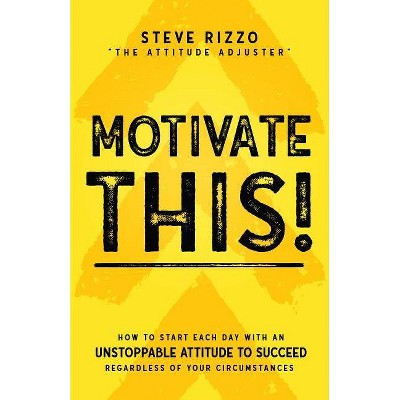 Motivate This! - by  Steve Rizzo (Paperback)