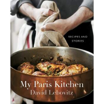 My Paris Kitchen - by  David Lebovitz (Hardcover)
