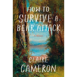 How to Survive a Bear Attack - by  Claire Cameron (Hardcover) - 1 of 1