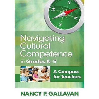 Navigating Cultural Competence in Grades K-5 - by  Nancy P Gallavan (Paperback)