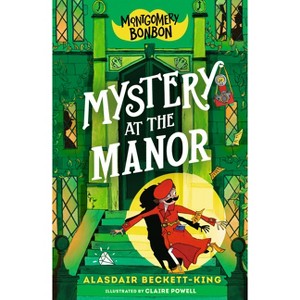 Montgomery Bonbon: Mystery at the Manor - by Alasdair Beckett-King - 1 of 1
