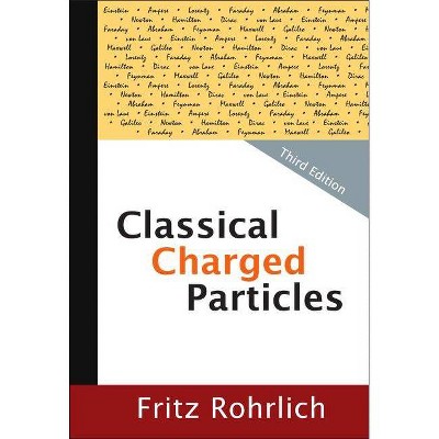 Classical Charged Particles (Third Edition) - 3rd Edition by  Fritz Rohrlich (Hardcover)