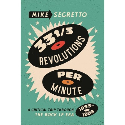 33 1/3 Revolutions Per Minute - by  Mike Segretto (Paperback)