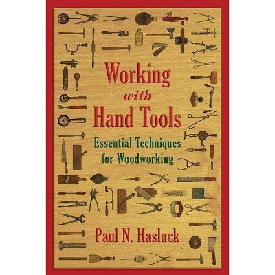 Working with Hand Tools - by  Paul N Hasluck (Paperback)