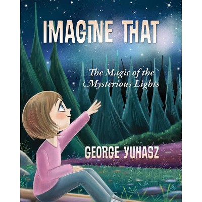Imagine That - by  George Yuhasz (Paperback)