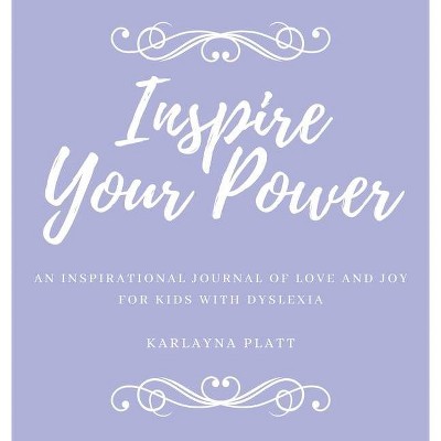 Inspire Your Power - by  Karlayna Platt (Hardcover)