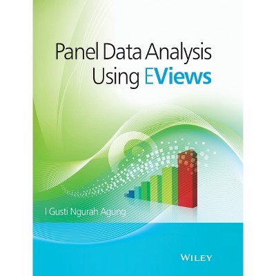 Panel Data Analysis Using Eviews - by  I Gusti Ngurah Agung (Hardcover)