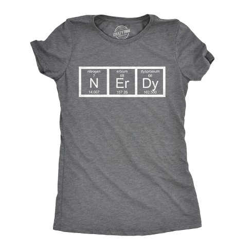 Womens Nerdy Periodic Table T Shirt Funny Science Dork Geek Tee for Ladies - Crazy Dog Women's T Shirt - image 1 of 4