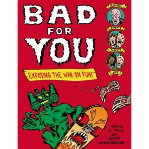 Bad for You - by  Kevin C Pyle & Scott Cunningham (Paperback) - 1 of 1