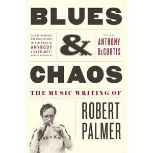 Blues & Chaos - by  Robert Palmer (Paperback) - 1 of 1