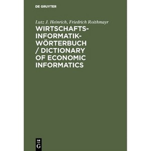 Wirtschaftsinformatik-Wörterbuch / Dictionary of Economic Informatics - 3rd Edition by  Lutz J Heinrich & Friedrich Roithmayr (Hardcover) - 1 of 1