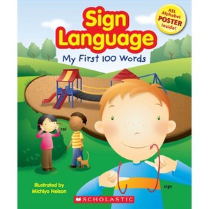 Sign Language: My First 100 Words - by  Scholastic (Mixed Media Product) - 1 of 1