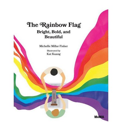 The Rainbow Flag - by  Michelle Millar Fisher & Kat Kuang (Hardcover)