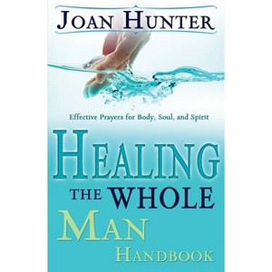 Healing the Whole Man Handbook - by  Joan Hunter (Paperback) - 1 of 1