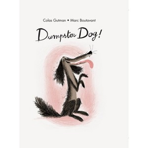 Dumpster Dog! - (Adventures of Dumpster Dog) by  Colas Gutman (Hardcover) - 1 of 1