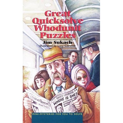 Great Quicksolve Whodunit Puzzles - by  Jim Sukach (Paperback)