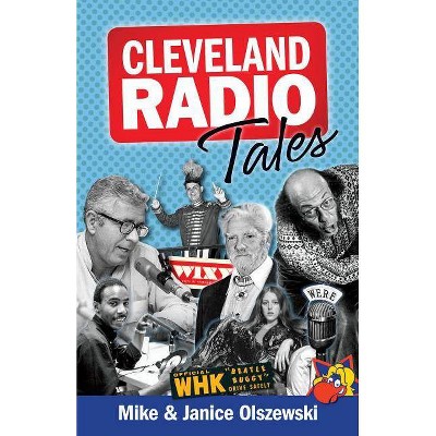 Cleveland Radio Tales - by  Mike Olszewski & Janice Olszewski (Paperback)