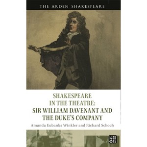 Shakespeare in the Theatre: Sir William Davenant and the Duke's Company - by  Amanda Eubanks Winkler & Richard Schoch (Hardcover) - 1 of 1