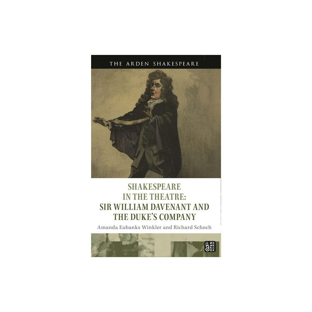 Shakespeare in the Theatre: Sir William Davenant and the Dukes Company - by Amanda Eubanks Winkler & Richard Schoch (Hardcover)