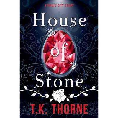 House of Stone - by  T K Thorne (Paperback)